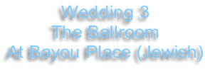 Wedding 3 The Ballroom At Bayou Place (Jewish)