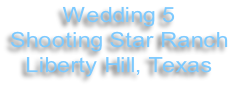 Wedding 5 Shooting Star Ranch Liberty Hill, Texas
