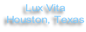 Lux Vita Houston, Texas